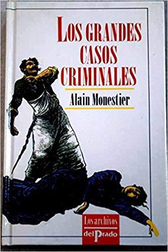 LOS GRANDES CASOS CRIMINALES | 9788478381548 | MONESTIER, ALAIN 