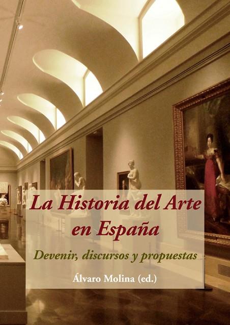 LA HISTORIA DEL ARTE EN ESPAÑA. DEVENIR, DISCURSOS Y PROPUESTAS | 9788416335244 | VARIOS AUTORES