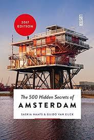 THE 500 HIDDEN SECRETS OF AMSTERDAM | 9789460581441 | GUIDO VAN EIJCK AND SASKIA NAAFS