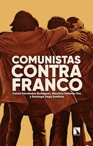 COMUNISTAS CONTRA FRANCO | 9788413523163 | FERNÁNDEZ RODRÍGUEZ, CARLOS/VALIENTE OTS, MAURICIO/VEGA SOMBRÍA, SANTIAGO