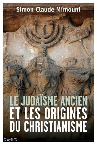 LE JUDAISME ANCIEN ET LES ORIGINES DU CHRISTIANISME | 9782227488205 | MIMOUNI, SIMON CLAUDE