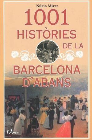 1001 HISTÒRIES DE LA BARCELONA D'ABANS | 9788412154535 | MIRET I ANTOLÍ, NÚRIA