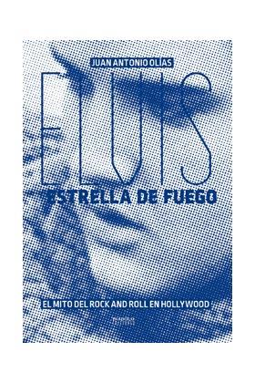 ELVIS ESTRELLA DE FUEGO EL MITO DEL ROCK AND ROLL EN HOLLYW | 97884162170706 | OLIAS, JUAN ANTONIO