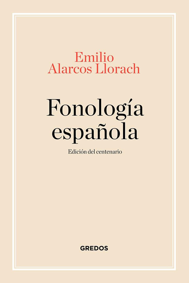 FONOLOGÍA ESPAÑOLA. EDICIÓN CENTENARIO | 9788424999247 | ALARCOS LLORACH, EMILIO