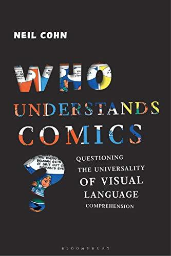 WHO UNDERSTANDS COMICS?: QUESTIONING THE UNIVERSALITY OF VISUAL LANGUAGE COMPREHENSION | 9781350156043 | COHN , DR NEIL 