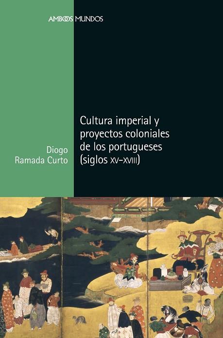 CULTURA IMPERIAL Y PROYECTOS COLONIALES DE LOS PORTUGUESES (SIGLOS XV A XVIII) | 9788416662876 | RAMADA CURTO, DIOGO