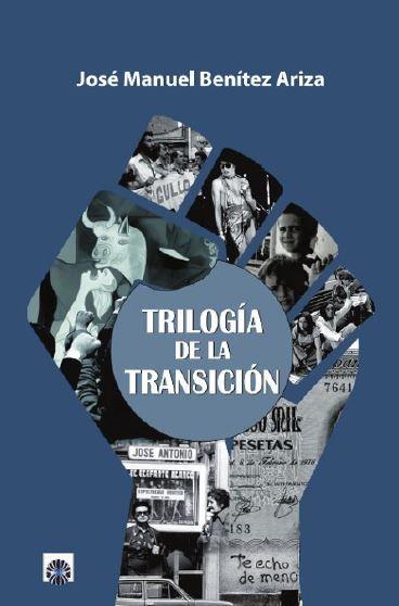 TRILOGÍA DE LA TRANSICIÓN | 9788494768170 | BENÍTEZ ARIZA, JOSÉ MANUEL