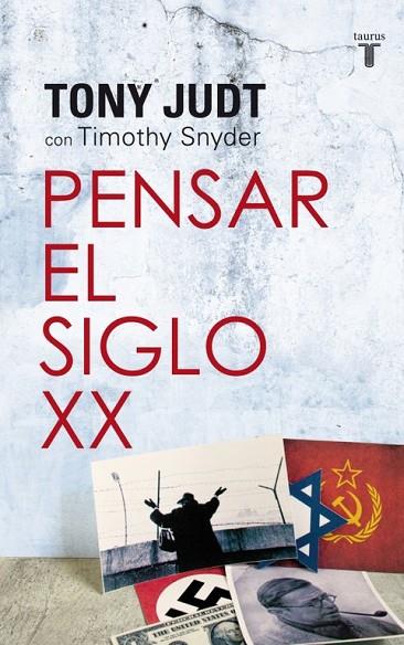 PENSAR EL SIGLO XX | 9788430609109 | JUDT, TONY ; SNYDER; TIMOTHY