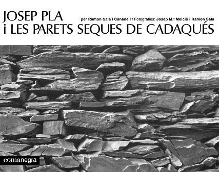 JOSEP PLA I LES PARETS SEQUES DE CADAQUÉS | 9788419590459 | SALA I CANADELL, RAMON/MELCIÓ, JOSEP M./PLA, JOSEP