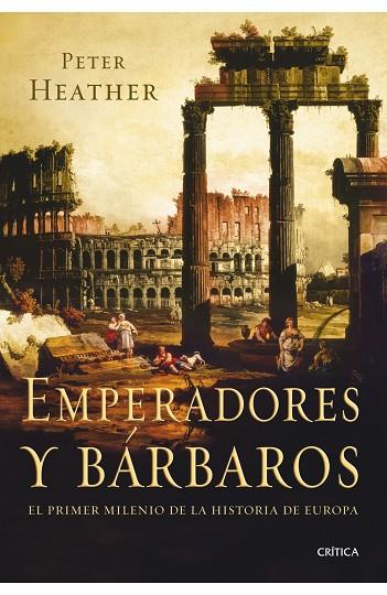 EMPERADORES Y BARBAROS | 9788498920925 | HEATHER