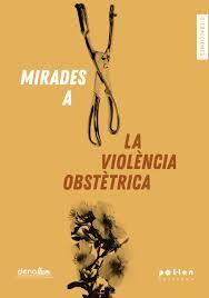 MIRADES A LA VIOLÈNCIA OBSTÉTRICA | 9788416828616 | VV.AA.