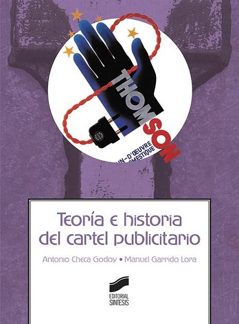 TEORÍA E HISTORIA DEL CARTEL PUBLICITARIO | 9788490774656 | CHECA GODOY, ANTONIO/GARRIDO LORA, MANUEL