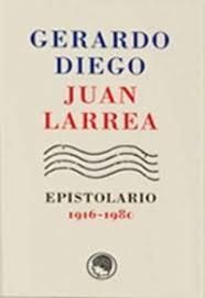 GERARDO DIEGO, JUAN LARREA, EPISTOLARIO, 1916-1980 | 9788494671715