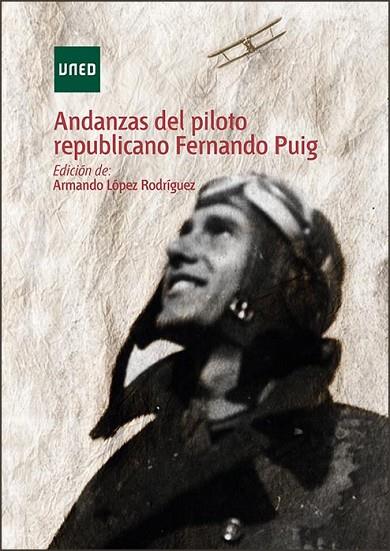 ANDANZAS DEL PILOTO REPUBLICANO FERNANDO PUIG | 9788436273441 | LÓPEZ RODRÍGUEZ, ARMANDO