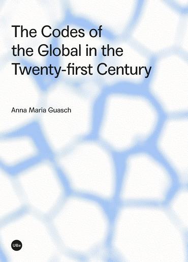 THE CODES OF THE GLOBAL IN THE TWENTY-FIRST CENTURY | 9788491680345 | GUASCH FERRER, ANNA MARIA