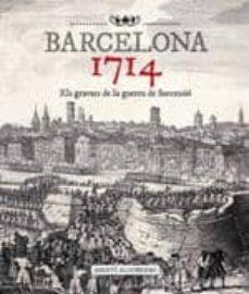 BARCELONA 1714. ELS GRAVATS DE LA GUERRA DE SUCCESSIÓ | 9788415232476 | ALCOBERRO, AGUSTI