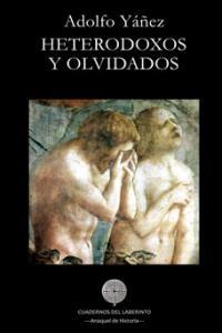 HETERODOXOS Y OLVIDADOS | 9788461442959 | YAÑEZ,ADOLFO