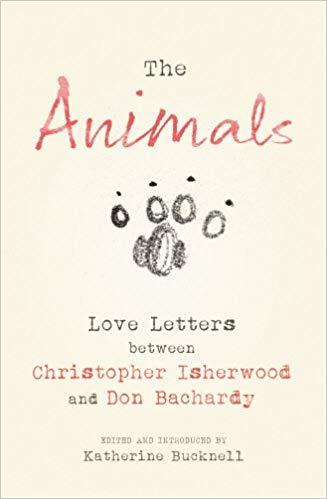 THE ANIMALS. LOVE LETTERS BETWEEN CHRISTOPHER ISHERWOOD AND DON BACHARDY | 9780701186784 | CHRISTOPHER ISHERWOOD AND DON BACHARDY