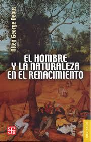 HOMBRE Y LA NATURALEZA EN EL RENACIMIENTO | 9789681618230 | DEBUS, ALLEN GEORGE