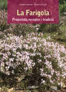 LA FARIGOLA. PROPIETATS, RECEPTES I TRADICIÓ | 9788417116149 | CARBALLIDO, ELISENDA ; ENRICH, MONTSERRAT