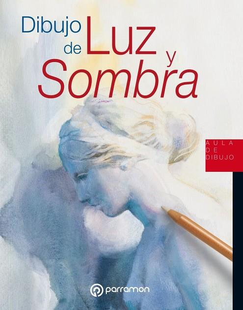 DIBUJO DE LUZ Y SOMBRA | 9788434213890 | EQUIPO PARRAMÓN