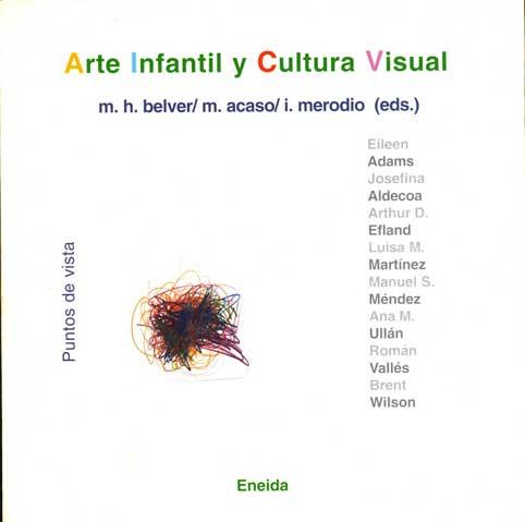 ARTE INFANTIL CULTURA VISUAL | 9788495427939 | HERNáNDEZ BELVER, MANUEL/ACASO, MARíA/MERODIO, ISABEL