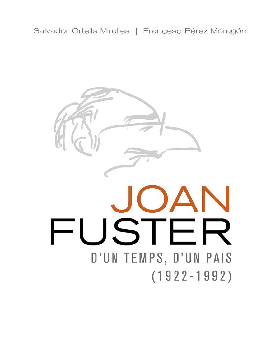JOAN FUSTER. D'UN TEMPS, D'UN PAÍS (1922-1992) | 9788478229468 | PÉREZ MORAGÓN, FRANCESC/ORTELLS MIRALLES, SALVADOR