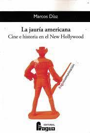 LA JAURÍA AMERICANA. CINE E HISTORIA EN EL NEW HOLLYWOOD | 9788470742200 | DIAZ MARTIN, MARCOS