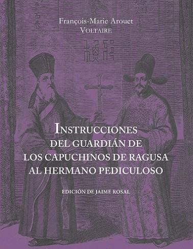 INSTRUCCIONES DEL GUARDIÁN DE LOS CAPUCHINOS DE RAGUSA AL HERMANO PEDICULOSO  | 9788494611223 | VOLTAIRE