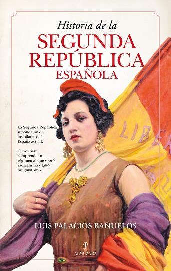 HISTORIA DE LA SEGUNDA REPÚBLICA ESPAÑOLA | 9788418709548 | LUIS PALACIOS BAÑUELOS