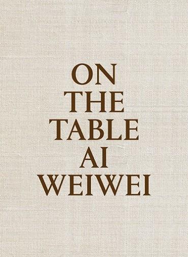 ON THE TABLE  AI WEIWEI | 9788415691969 | WEIWEI, AI