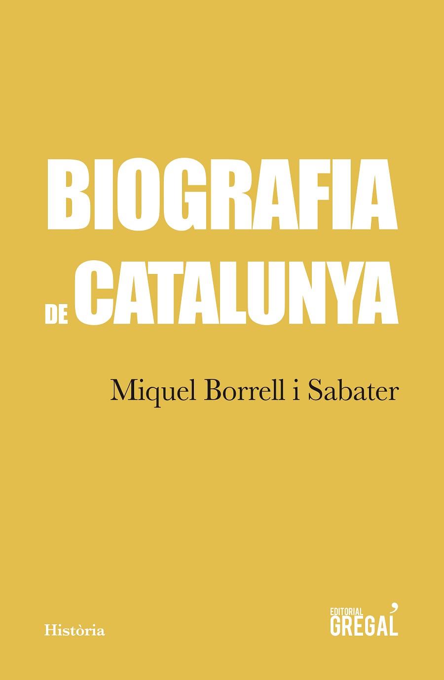 BIOGRAFIA DE CATALUNYA | 9788417082901 | BORRELL I SABATER, MIQUEL