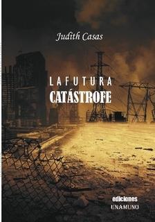 LA FUTURA CATÁSTROFE | 9788412092745 | CASAS RODRÍGUEZ, JUDITH