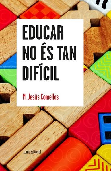 EDUCAR NO ÉS TAN DIFÍCIL | 9788497665179 | COMELLAS