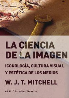 LA CIENCIA DE LA IMAGEN | 9788446047568 | MITCHELL, W.J.T.