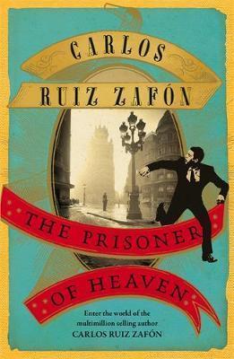 THE PRISONER OF HEAVEN | 9781780222851 | RUIZ ZAFÓN, CARLOS