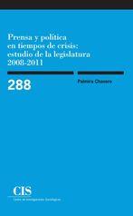 PRENSA Y POLÍTICA EN TIEMPOS DE CRISIS: ESTUDIO DE LA LEGISL | 9788474766707 | CHAVERO, PALMIRA