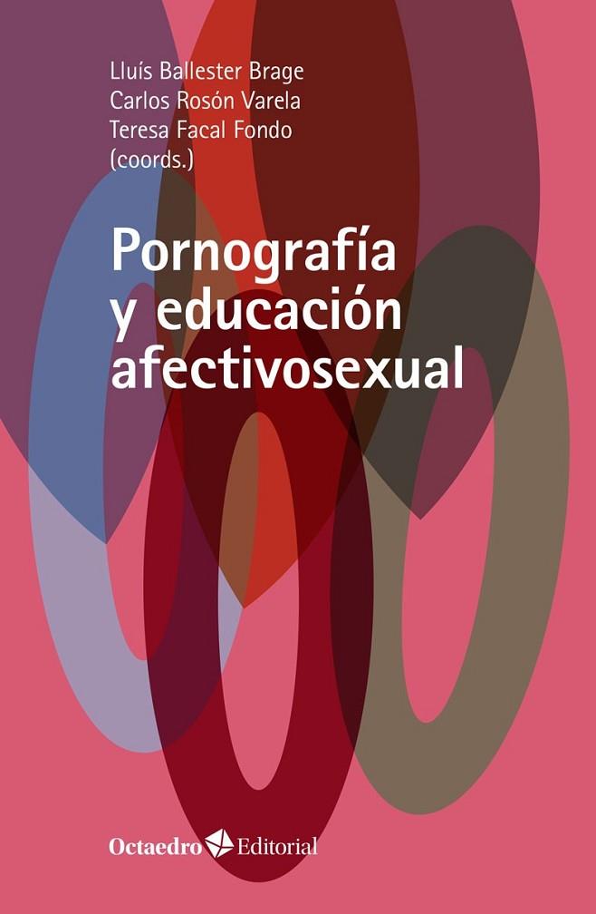 PORNOGRAFÍA Y EDUCACIÓN AFECTIVOSEXUAL | 9788418348600 | BALLESTER BRAGE, LLUÍS/FACAL FONDO, TERESA/ROSÓN VARELA, CARLOS