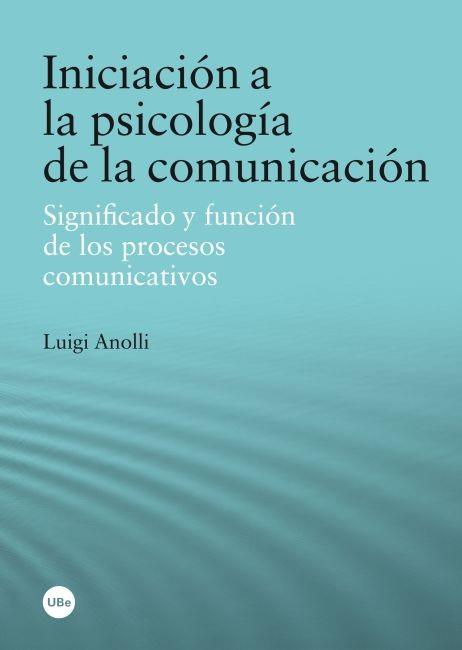 INICIACIÓN A LA PSICOLOGÍA DE LA COMUNICACIÓN | 9788447535910 | ANOLLI , LUIGI