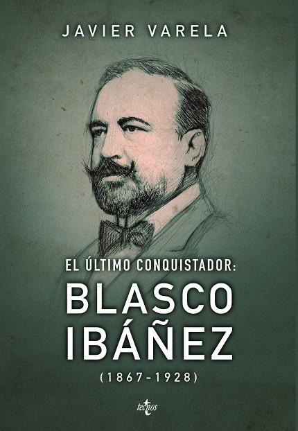EL ÚLTIMO CONQUISTADOR BLASCO IBÁÑEZ 1867-1928 | 9788430965335 | VARELA, JAVIER
