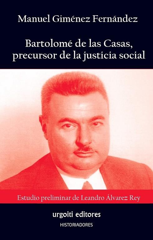 BARTOLOMÉ DE LAS CASAS, PRECURSOR DE LA JUSTICIA SOCIAL | 9788412103670 | GIMÉNEZ FERNÁNDEZ, MANUEL/ÁLVAREZ REY, LEANDRO