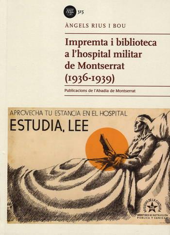 IMPREMTA I BIBLIOTECA A L'HOSPITAL MILITAR DE MONTSERRAT (1936-1939) | 9788491912576 | RIUS I BOU, ÀNGELS
