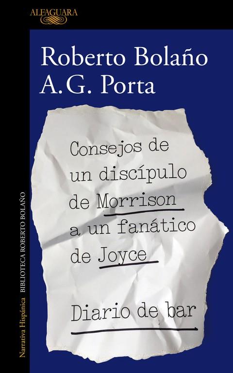 CONSEJOS DE UN DISCíPULO DE MORRISON A UN FANáTICO DE JOYCE | DIARIO DE BAR | 9788420431550 | ROBERTO BOLAñO/A. G. PORTA