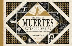EL LIBRO DE LAS MUERTES EXTRAORDINARIAS | 9788494823589 | RUIZ, CECILIA