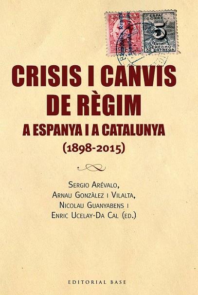 Crisis i canvis de regim a Espanya i a Catalunya | 9788416166688 | GONZàLEZ I VILALTA, ARNAU/GUANYABENS I CALVET, NICOLAU/UCELAY-DA CAL, ENRIC