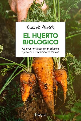 HUERTO BIOLÓGICO, EL | 9788491180715 | AUBERT , CLAUDE