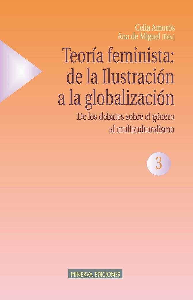 TEORÍA FEMINISTA: DE LA ILUSTRACIÓN A LA GLOBALIZACIÓN (3) | 9788488123640 | AMOROS / DE MIGUEL