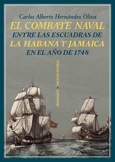 EL COMBATE NAVAL ENTRE LAS ESCUADRAS DE LA HABANA Y JAMAICA EN EL AÑO DE 1748 | 9788419791351 | HERNÁNDEZ OLIVA, CARLOS ALBERTO