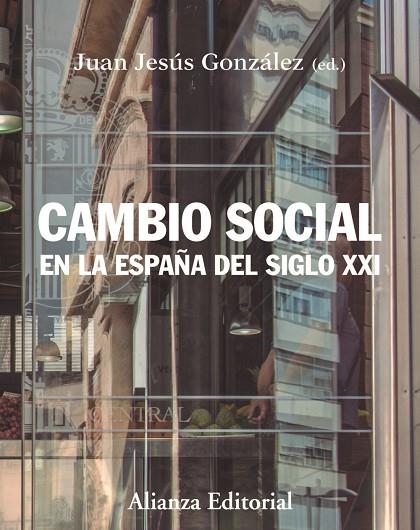 CAMBIO SOCIAL EN LA ESPAÑA DEL SIGLO XXI | 9788413620350 | GONZÁLEZ, JUAN JESÚS