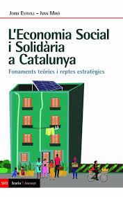 L´ECONOMIA SOCIAL I SOLIDARIA A CATALUNYA | 9788498889888 | MIRO, IVAN/ESTIVILL, JORDI